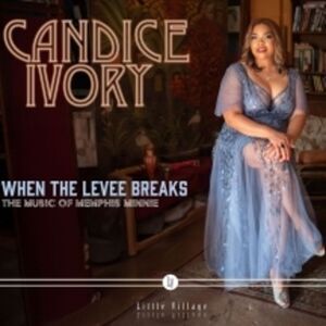 Candice Ivory - When The Levee Breaks: The Music Of Memphis Minnie  COMPACT